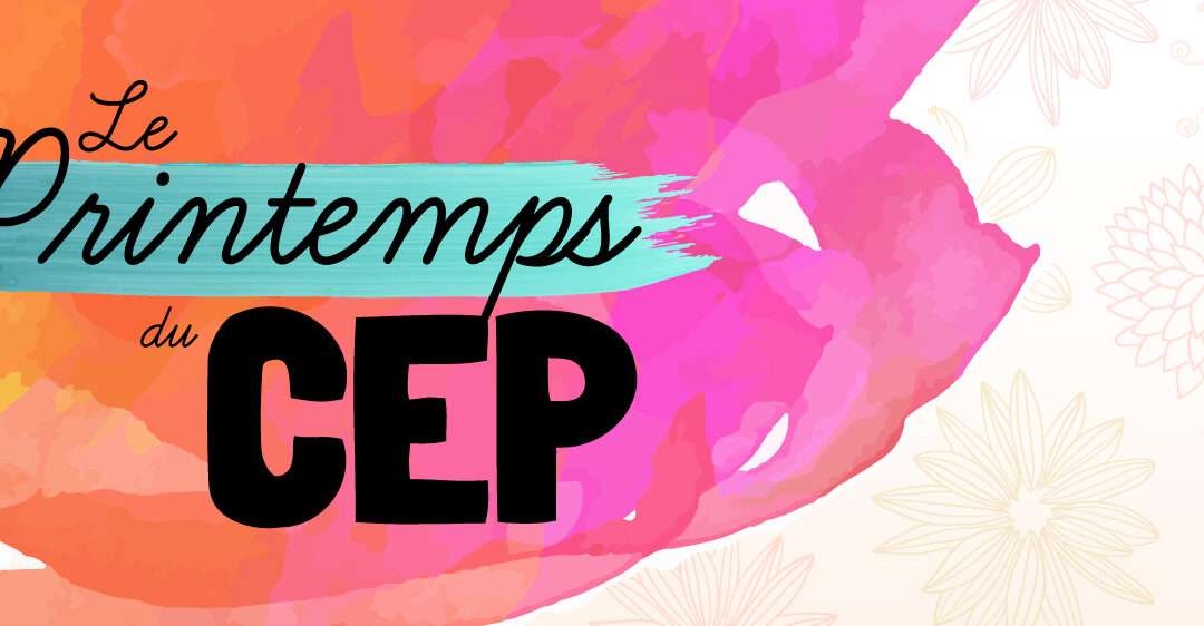 Le printemps du CEP !